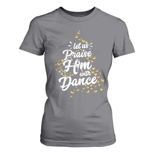 Christian Ballet Lover T Shirt For Women Let Us Praise Him With Dance TS12 Charcoal Print Your Wear