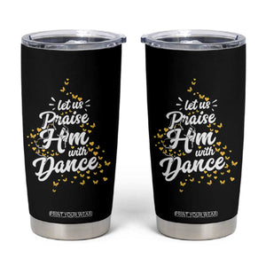 Christian Ballet Lover Tumbler Cup Let Us Praise Him With Dance TS12 Black Print Your Wear