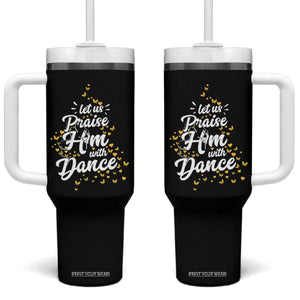 Christian Ballet Lover Tumbler With Handle Let Us Praise Him With Dance TS12 One Size: 40 oz Black Print Your Wear