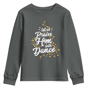 Christian Ballet Lover Youth Sweatshirt Let Us Praise Him With Dance TS12 Dark Heather Print Your Wear