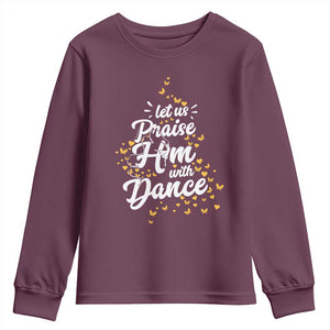 Christian Ballet Lover Youth Sweatshirt Let Us Praise Him With Dance TS12 Maroon Print Your Wear