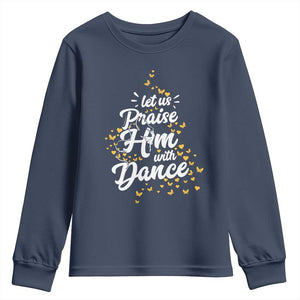 Christian Ballet Lover Youth Sweatshirt Let Us Praise Him With Dance TS12 Navy Print Your Wear