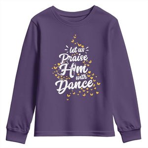 Christian Ballet Lover Youth Sweatshirt Let Us Praise Him With Dance TS12 Purple Print Your Wear