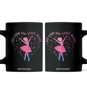Just A Girl Who Loves Dance Coffee Mug Gift For Cute Ballet Girl TS12 Black Print Your Wear