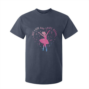Just A Girl Who Loves Dance T Shirt For Kid Gift For Cute Ballet Girl TS12 Navy Print Your Wear