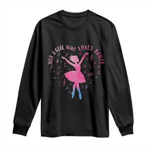 Just A Girl Who Loves Dance Long Sleeve Shirt Gift For Cute Ballet Girl TS12 Black Print Your Wear