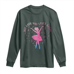 Just A Girl Who Loves Dance Long Sleeve Shirt Gift For Cute Ballet Girl TS12 Dark Forest Green Print Your Wear