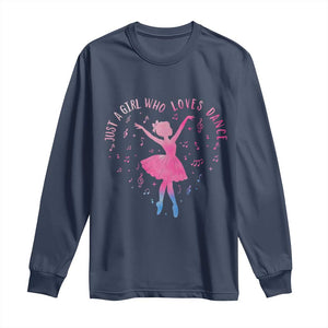 Just A Girl Who Loves Dance Long Sleeve Shirt Gift For Cute Ballet Girl TS12 Navy Print Your Wear