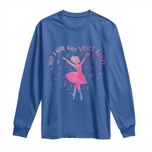 Just A Girl Who Loves Dance Long Sleeve Shirt Gift For Cute Ballet Girl TS12 Royal Blue Print Your Wear