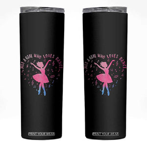 Just A Girl Who Loves Dance Skinny Tumbler Gift For Cute Ballet Girl TS12 Black Print Your Wear