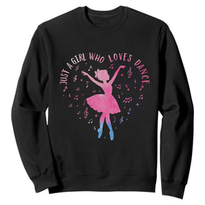 Just A Girl Who Loves Dance Sweatshirt Gift For Cute Ballet Girl TS12 Black Print Your Wear