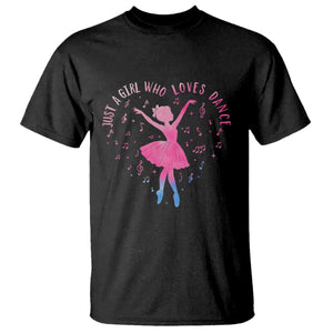 Just A Girl Who Loves Dance T Shirt Gift For Cute Ballet Girl TS12 Black Print Your Wear