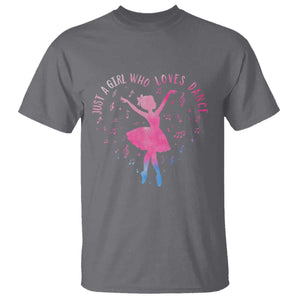 Just A Girl Who Loves Dance T Shirt Gift For Cute Ballet Girl TS12 Charcoal Print Your Wear