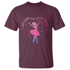 Just A Girl Who Loves Dance T Shirt Gift For Cute Ballet Girl TS12 Maroon Print Your Wear