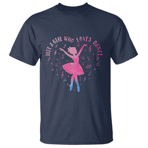Just A Girl Who Loves Dance T Shirt Gift For Cute Ballet Girl TS12 Navy Print Your Wear