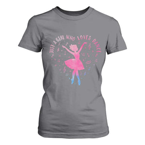 Just A Girl Who Loves Dance T Shirt For Women Gift For Cute Ballet Girl TS12 Charcoal Print Your Wear