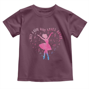 Just A Girl Who Loves Dance Toddler T Shirt Gift For Cute Ballet Girl TS12 Maroon Print Your Wear