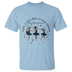 African American Ballet Dancer T Shirt Just A Girl Who Loves Dance TS12 Light Blue Print Your Wear