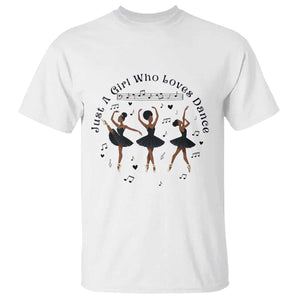 African American Ballet Dancer T Shirt Just A Girl Who Loves Dance TS12 White Print Your Wear