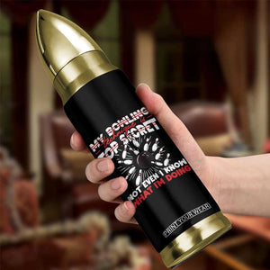 My Bowling Technique Is Top Secret Bullet Tumbler Funny Bowler Gift TS12 Print Your Wear