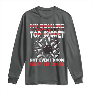 My Bowling Technique Is Top Secret Long Sleeve Shirt Funny Bowler Gift TS12 Dark Heather Print Your Wear