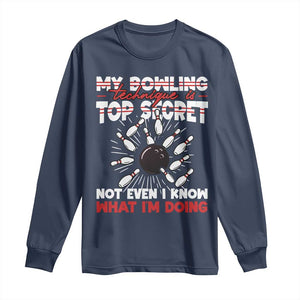 My Bowling Technique Is Top Secret Long Sleeve Shirt Funny Bowler Gift TS12 Navy Print Your Wear