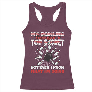 My Bowling Technique Is Top Secret Racerback Tank Top Funny Bowler Gift TS12 Maroon Print Your Wear