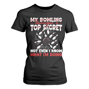 My Bowling Technique Is Top Secret T Shirt For Women Funny Bowler Gift TS12 Black Print Your Wear