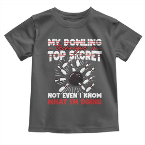 My Bowling Technique Is Top Secret Toddler T Shirt Funny Bowler Gift TS12 Dark Heather Print Your Wear