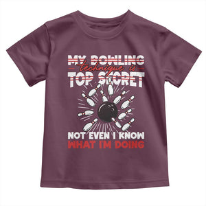 My Bowling Technique Is Top Secret Toddler T Shirt Funny Bowler Gift TS12 Maroon Print Your Wear