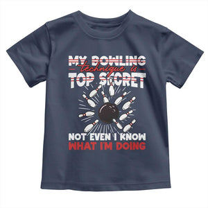 My Bowling Technique Is Top Secret Toddler T Shirt Funny Bowler Gift TS12 Navy Print Your Wear