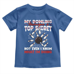 My Bowling Technique Is Top Secret Toddler T Shirt Funny Bowler Gift TS12 Royal Blue Print Your Wear