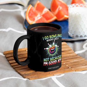 Bowling Humor Gift Coffee Mug I Go Bowling Because I Like It TS12 Print Your Wear