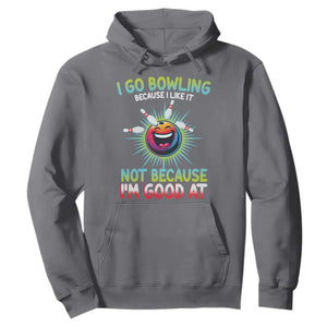 Bowling Humor Gift Hoodie I Go Bowling Because I Like It TS12 Charcoal Print Your Wear