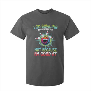 Bowling Humor Gift T Shirt For Kid I Go Bowling Because I Like It TS12 Dark Heather Print Your Wear