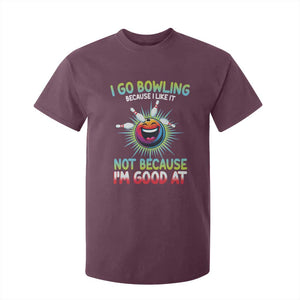 Bowling Humor Gift T Shirt For Kid I Go Bowling Because I Like It TS12 Maroon Print Your Wear