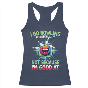 Bowling Humor Gift Racerback Tank Top I Go Bowling Because I Like It TS12 Navy Print Your Wear