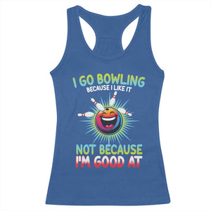 Bowling Humor Gift Racerback Tank Top I Go Bowling Because I Like It TS12 Royal Blue Print Your Wear