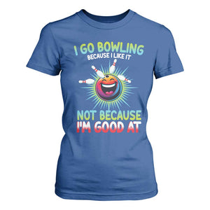 Bowling Humor Gift T Shirt For Women I Go Bowling Because I Like It TS12 Royal Blue Print Your Wear