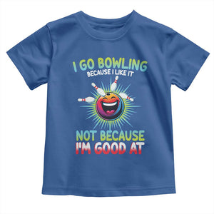 Bowling Humor Gift Toddler T Shirt I Go Bowling Because I Like It TS12 Royal Blue Print Your Wear
