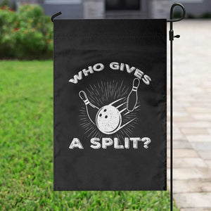 Funny Bowling Team Gift Garden Flag Who Gives A Split Quote TS12 Print Your Wear