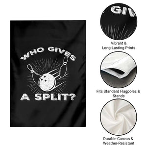 Funny Bowling Team Gift Garden Flag Who Gives A Split Quote TS12 Print Your Wear