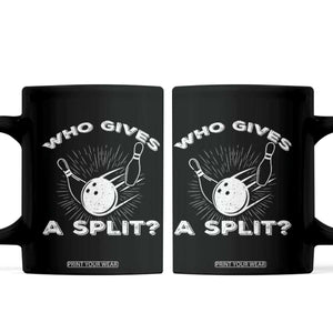 Funny Bowling Team Gift Coffee Mug Who Gives A Split Quote TS12 Black Print Your Wear