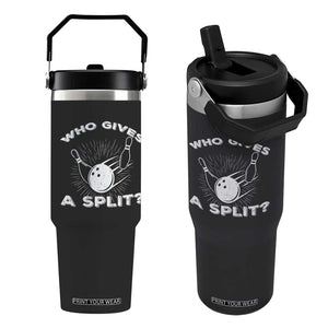 Funny Bowling Team Gift Flip Straw Tumbler Who Gives A Split Quote TS12 One Size: 30 oz Black Print Your Wear