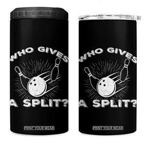 Funny Bowling Team Gift 4 in 1 Can Cooler Tumbler Who Gives A Split Quote TS12 One Size: 16 oz Black Print Your Wear
