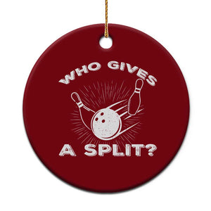 Funny Bowling Team Gift Ceramic Ornament Who Gives A Split Quote TS12 1pc Red Print Your Wear