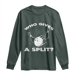 Funny Bowling Team Gift Long Sleeve Shirt Who Gives A Split Quote TS12 Dark Forest Green Print Your Wear