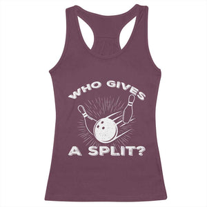 Funny Bowling Team Gift Racerback Tank Top Who Gives A Split Quote TS12 Maroon Print Your Wear