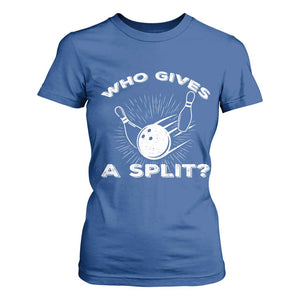 Funny Bowling Team Gift T Shirt For Women Who Gives A Split Quote TS12 Royal Blue Print Your Wear