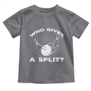 Funny Bowling Team Gift Toddler T Shirt Who Gives A Split Quote TS12 Charcoal Print Your Wear